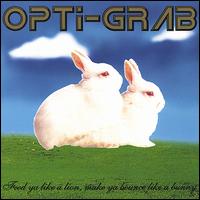 Opti-Grab - Feed Ya Like A Lion Make Ya Bounce Like A Bunny lyrics