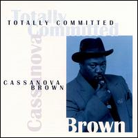 Cassanova Brown - Totally Committed lyrics