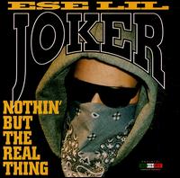 Ese Lil' Joker - Nothin' But the Real Thing lyrics