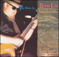 Bryan Lee - The Blues Is... lyrics