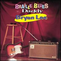 Bryan Lee - Braille Blues Daddy lyrics