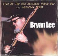 Bryan Lee - Live at the Old Absinthe House Bar, Vol. 2: Saturday lyrics