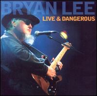Bryan Lee - Live and Dangerous lyrics