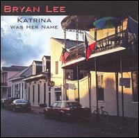 Bryan Lee - Katrina Was Her Name lyrics