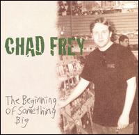Chad Frey - The Beginning of Something Big lyrics