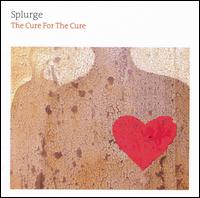 Splurge - The Cure For The Cure lyrics