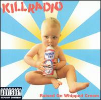 Killradio - Raised On Whipped Cream lyrics