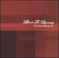 Black Tie Dynasty - This Stays Between Us lyrics