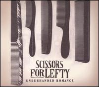Scissors for Lefty - Underhanded Romance lyrics