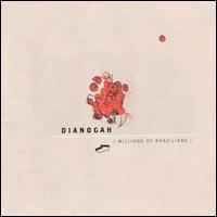 Dianogah - Millions of Brazilians lyrics