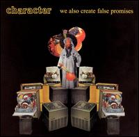 Character - We Also Create False Promises lyrics