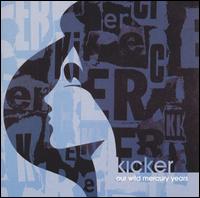Kicker - Our Wild Mercury Years lyrics