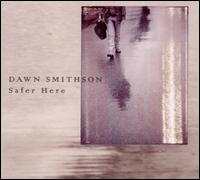 Dawn Smithson - Safer Here lyrics