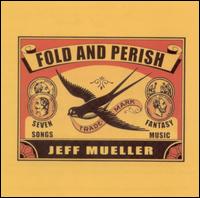 Jeff Mueller - Fold and Perish lyrics