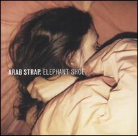 Arab Strap - Elephant Shoe lyrics