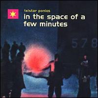 Telstar Ponies - In the Space of a Few Minutes lyrics