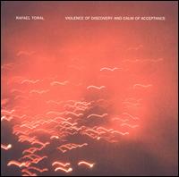 Rafael Toral - Violence of Discovery and Calm of Acceptance lyrics