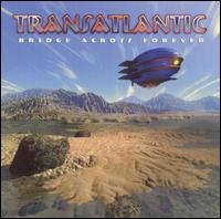 Transatlantic - Bridge Across Forever lyrics