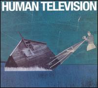 Human Television - All Songs Written by: Human Television lyrics
