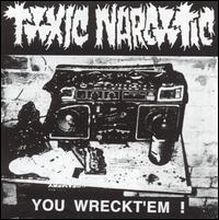 Toxic Narcotic - You Wreckt'em! lyrics