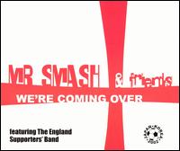 Mr Smash & Friends - We're Coming Over lyrics