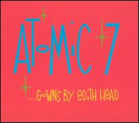 Atomic 7 - Gowns by Edith Head lyrics