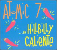Atomic 7 - ...en Hillbilly Caliente lyrics