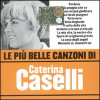 Caterina Caselli - Le Piu' Belle Canzoni di Caterina Caselli lyrics