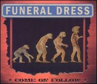 Funeral Dress - Come on Follow lyrics