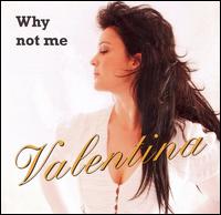 Sister Valentina - Why Not Me lyrics