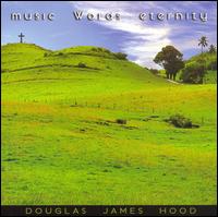 Douglas James Hood - Music Words Eternity lyrics