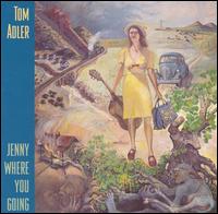 Tom Adler - Jenny Where You Going lyrics