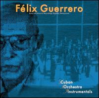 Felix Guerrero - Cuban Orchestra Instrumentals lyrics