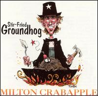 Milton Crabapple - Stir-Fried Groundhog lyrics