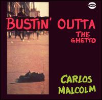 Carlos Malcolm - Bustin' Outta the Ghetto lyrics