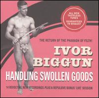 Ivor Biggun - Handling Swollen Goods lyrics