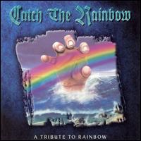 Catch the Rainbow - Catch the Rainbow: A Tribute to Rainbow lyrics