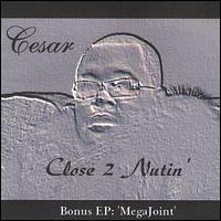 Cesar - Close 2 Nutin' lyrics