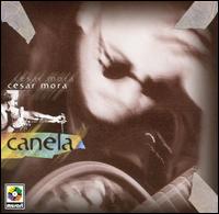 Cesar Mora - Canela lyrics