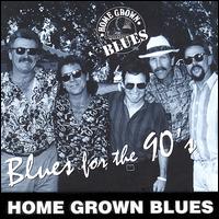 Home Grown Blues - Blues for the 90s lyrics