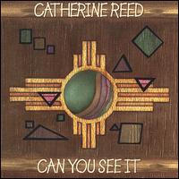 Catherine Reed - Can You See It lyrics