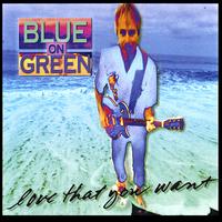 Blue on Green - Love That You Want lyrics
