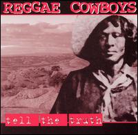 Reggae Cowboys - Tell the Truth lyrics