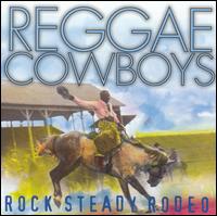 Reggae Cowboys - Rock Steady Rodeo lyrics
