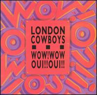 London Cowboys - Wow! Wow! Oui!! Oui!! lyrics