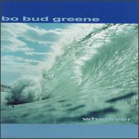 Bo Bud Greene - Whatever lyrics