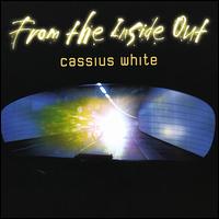 Cassius White - From the Inside Out lyrics