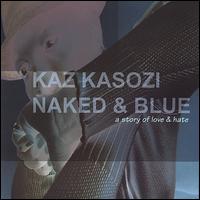 Kaz Kasozi - Naked & Blue lyrics