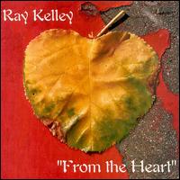 Ray Kelley - From the Heart lyrics
