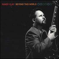Randy Clay - Beyond This World lyrics